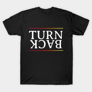 Turn Back T-Shirt